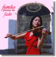 2nd.アルバム  「世界初～ヴァイオリンで歌い奏でるファド・アルバム～Pureza no fado 」